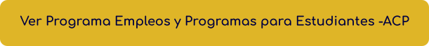 Ver Programa Empleos y Programas para Estudiantes -ACP